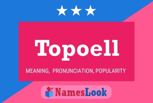 Topoell Name Poster