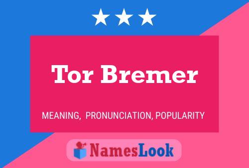 Tor Bremer Name Poster