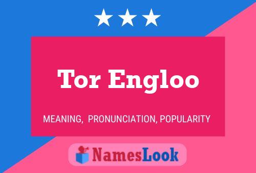 Tor Engloo Name Poster