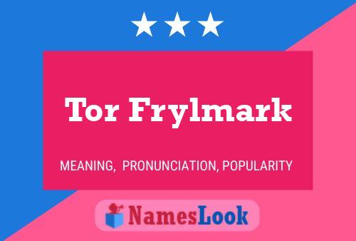 Tor Frylmark Name Poster