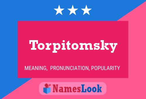 Torpitomsky Name Poster