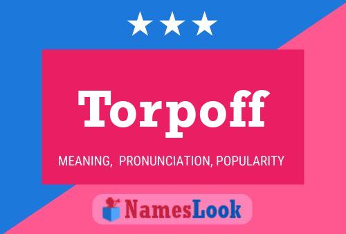 Torpoff Name Poster