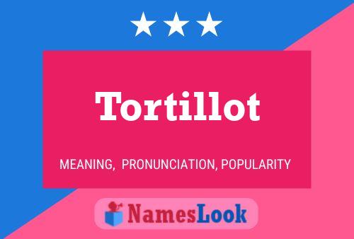 Tortillot Name Poster