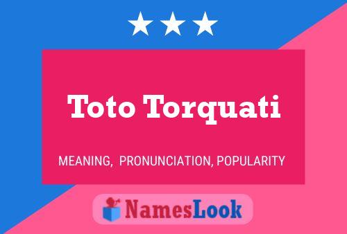 Toto Torquati Name Poster