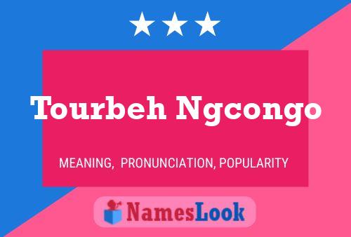 Tourbeh Ngcongo Name Poster