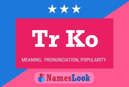 Tr Ko Name Poster