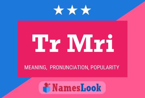 Tr Mri Name Poster