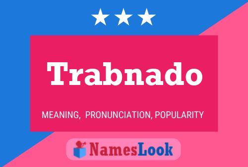 Trabnado Name Poster