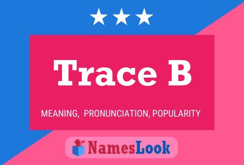 Trace B Name Poster