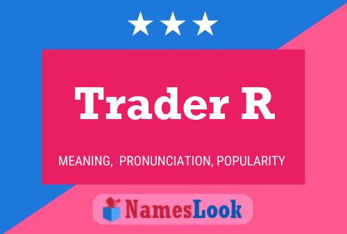 Trader R Name Poster