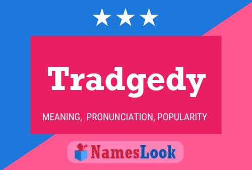 Tradgedy Name Poster