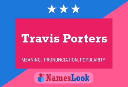 Travis Porters Name Poster