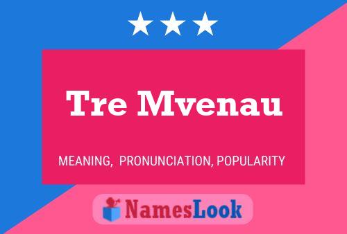 Tre Mvenau Name Poster