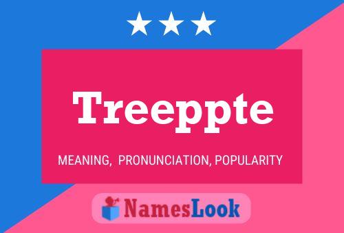 Treeppte Name Poster