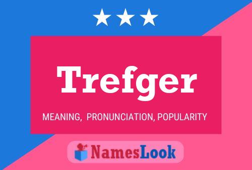 Trefger Name Poster