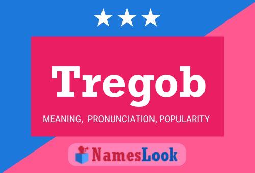 Tregob Name Poster