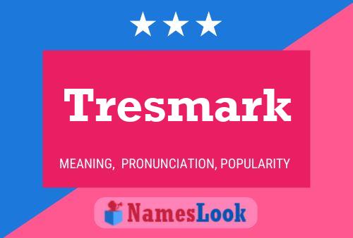 Tresmark Name Poster