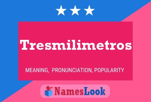 Tresmilimetros Name Poster