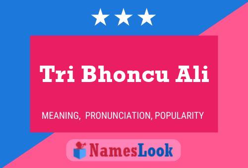 Tri Bhoncu Ali Name Poster