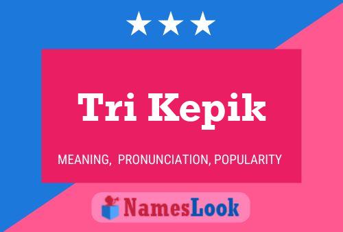 Tri Kepik Name Poster