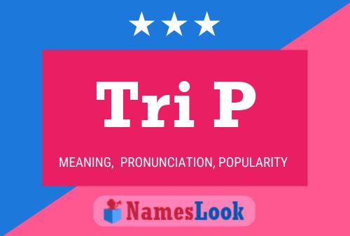 Tri P Name Poster