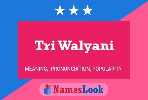 Tri Walyani Name Poster