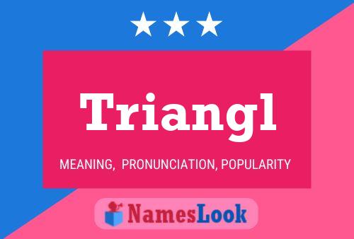 Triangl Name Poster