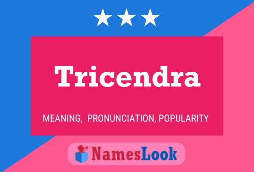 Tricendra Name Poster