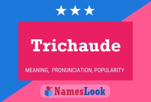 Trichaude Name Poster