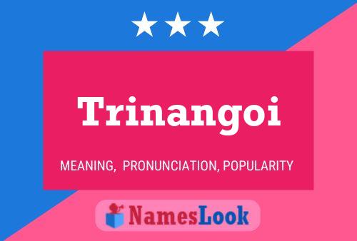 Trinangoi Name Poster