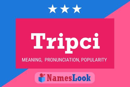 Tripci Name Poster