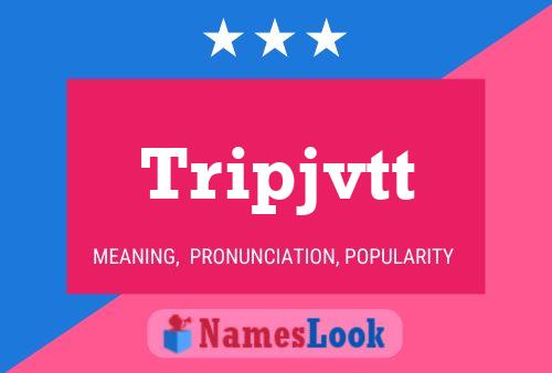 Tripjvtt Name Poster