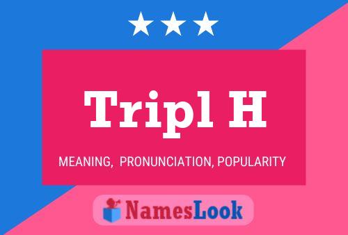 Tripl H Name Poster