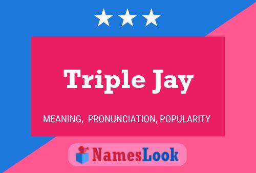 Triple Jay Name Poster