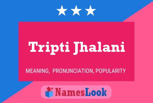 Tripti Jhalani Name Poster