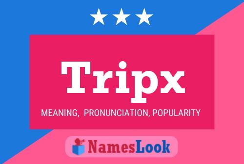 Tripx Name Poster