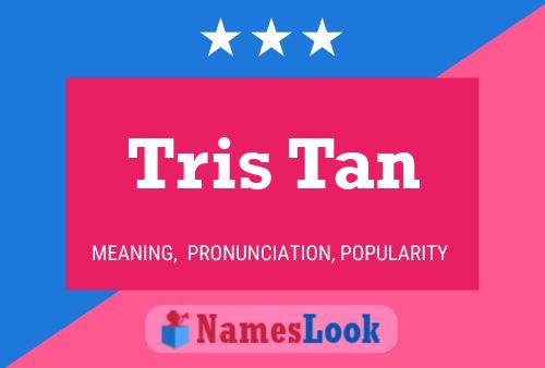 Tris Tan Name Poster