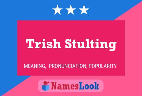 Trish Stulting Name Poster