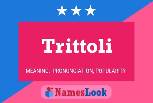 Trittoli Name Poster