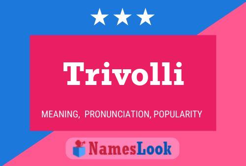 Trivolli Name Poster