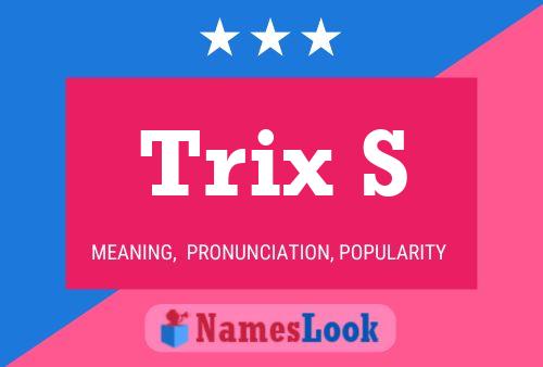 Trix S Name Poster