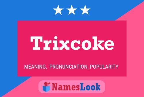 Trixcoke Name Poster