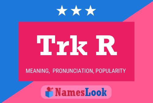 Trk R Name Poster