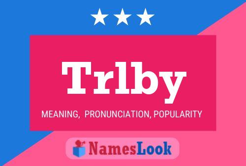 Trlby Name Poster