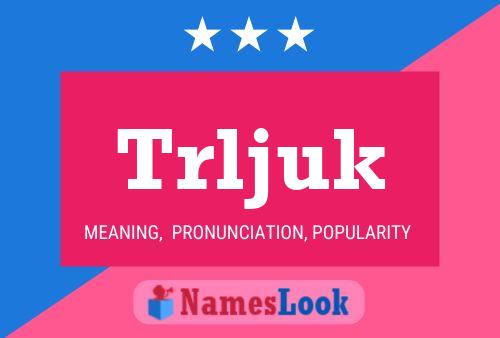 Trljuk Name Poster