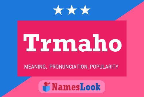 Trmaho Name Poster