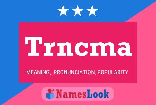 Trncma Name Poster