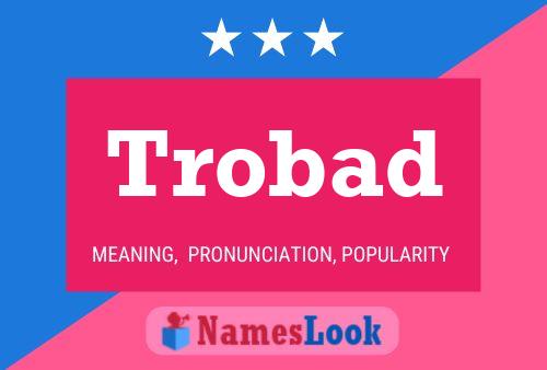 Trobad Name Poster