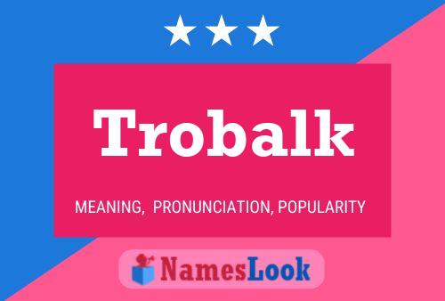 Trobalk Name Poster