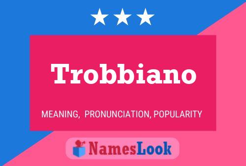 Trobbiano Name Poster